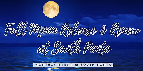 Full Moon Release & Renew at South Ponto