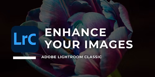 302. Adobe Lightroom Classic - Enhance Your Images - Fayetteville