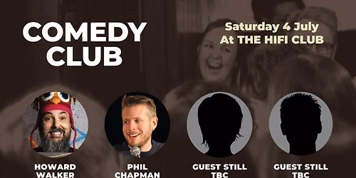 Comedy Club with Howard Walker, Phil Chapman &amp; two more guests TBC (1st act onstage 6.45pm)