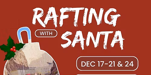 Raft the River with Santa \u2013 A Hoover Dam Holiday Adventure