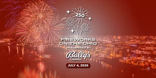 Fireworks on the Ohio Presented by Bally's Evansville