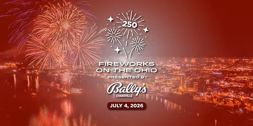 Fireworks on the Ohio Presented by Bally's Evansville