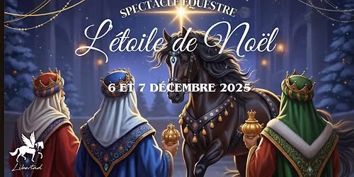 Spectacle \u00e9questre Troupe Libertad - L'\u00e9toile de No\u00ebl \u2728\ufe0f