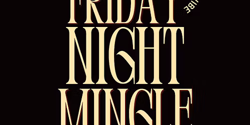 Friday Night Mingle