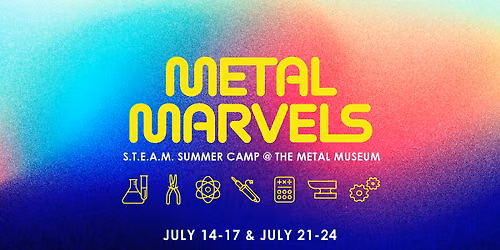Metal Marvels S.T.E.A.M. Summer Camp