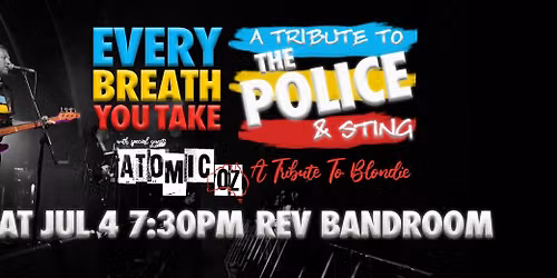 Every Breath You Take: A Tribute To The Police + Atomic-Oz: A Tribute To Blondie @ Revolver Bandroom