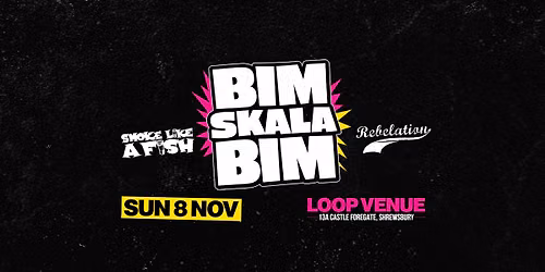 Bim Skala Bim + Smoke Like a Fish + Rebelation