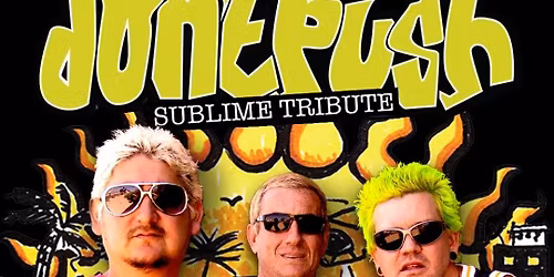 Don\u2019t Push \u2013 The Premier Sublime Tribute Bringing the Heat to 37 Main