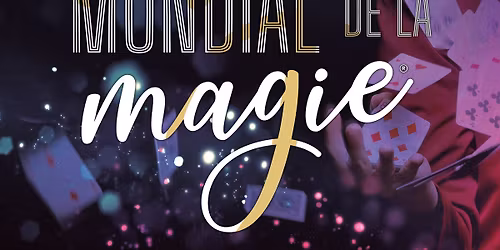 FESTIVAL MONDIAL DE LA MAGIE - ED&N