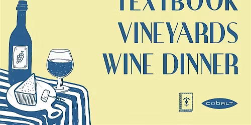 Textbook Vineyards Wine Cellars Dinner at Cobalt!