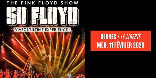 SO FLOYD \u2022 Rennes \/ Le Libert\u00e9 \u2022 11.02.26