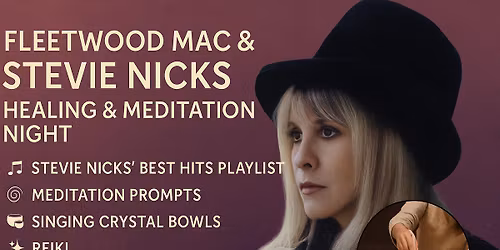 Fleetwood Mac & Stevie Nicks Healing & Meditation Night