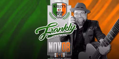 Frankly @ Kelly's Irish Pub | NOV 08, 2025
