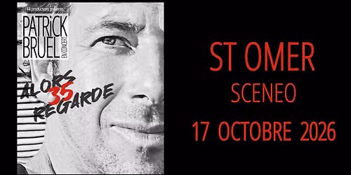 Patrick Bruel \u2022 Sc\u00e9n\u00e9o Saint Omer \u2022 17\/10\/26