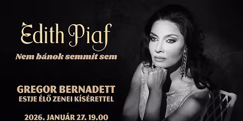 Edith Piaf - Nem b\u00e1nok semmit sem - GREGOR BERNADETT ZEN\u00c9S ESTJE