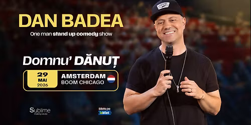 Amsterdam: Stand-up Comedy cu DAN BADEA - \u201cDomnu\u2019 DANUT\u201d - ora 21:00