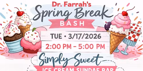 Dr. Farrah's 2026 Spring Break Bash - Simply Sweet Ice Cream Sundae Bar