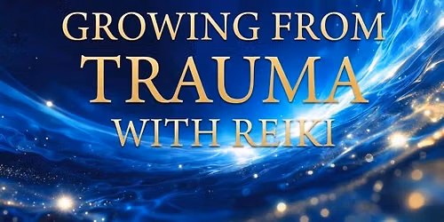 Growing From Trauma With Reiki