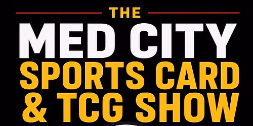 The Med City Sports & TCG Show! Free event for all ages!