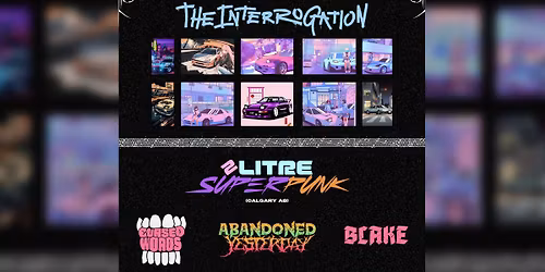 THE INTERROGATION, 2LITRE SUPERPUNK, CURSED WORDS, & ABANDONED YESTERDAY