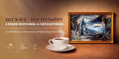 EGY K\u00c1V\u00c9 \u2013 EGY FESTM\u00c9NY A R\u00d3MER M\u00daZEUMMAL