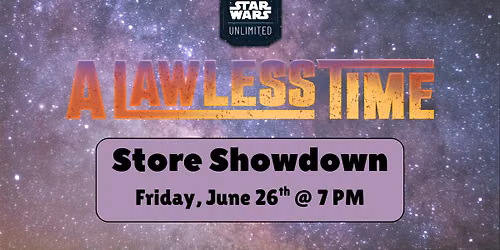 Star Wars Unlimited A Lawless Time Store Showdown
