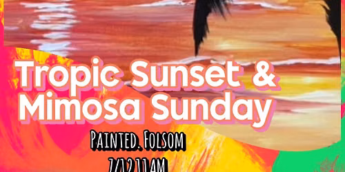 Tropic Sunset\u2022Sunday Mimosa Special! Painted. Studios Folsom Palladio