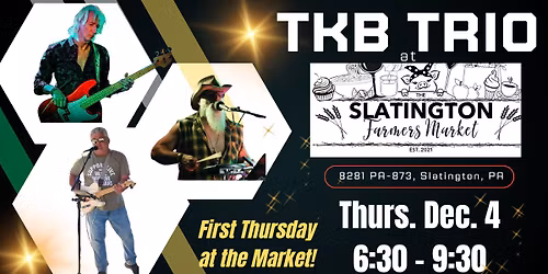 First Thursday at The Slatington Farmers Market with The TKB TRIO
