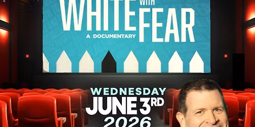 White With Fear: A Community Conversation & Screening