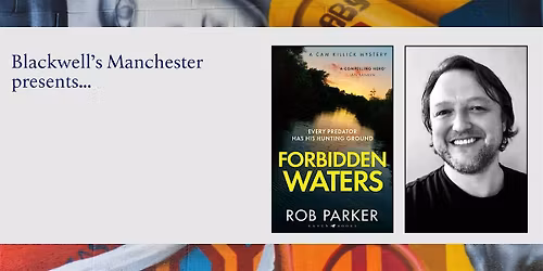 FORBIDDEN WATERS: Rob Parker in conversation with Luca Veste