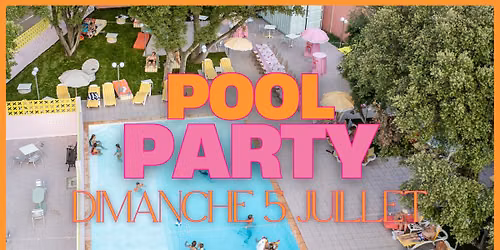 POOL PARTY | 05 JUILLET 2026 | PLACE 70 - Est\u00e9zargues, Gard.