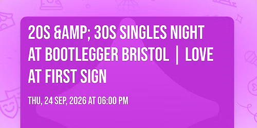 20s &amp; 30s Singles Night at Bootlegger Bristol | Love at First Sign