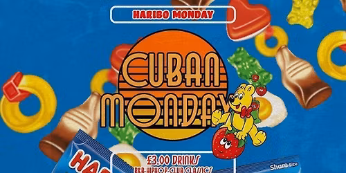 CUBAN MONDAYS - HARIBO MONDAY