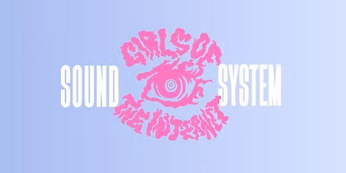 Girls of the Internet Soundsystem