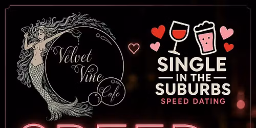 Speed Dating at Velvet Vine **Two age groups**