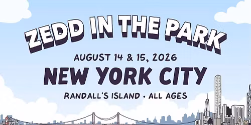 Zedd In The Park NYC - 2-Day Ticket (08\/14-08\/15) VALID BOTH DAYS