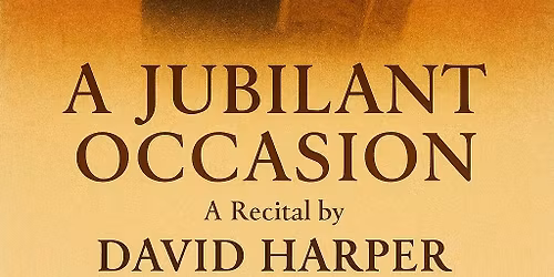 A Jubilant Occasion: A Recital by David Harper