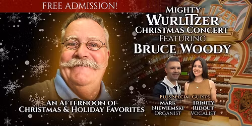 Mighty WurliTzer Christmas Concert w\/Bruce Woody & Friends