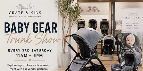 Monthly Baby Gear Trunk Show at Crate & Kids (Every 3rd Saturday)