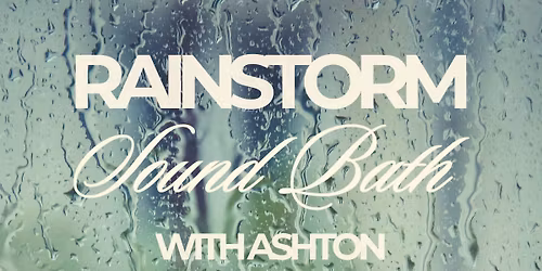 Rainstorm Sound Bath