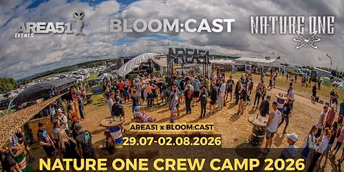 AREA51 TECHNO x BLOOM:CAST CAMP - NATURE ONE CAMP STAGE & CREW CAMP