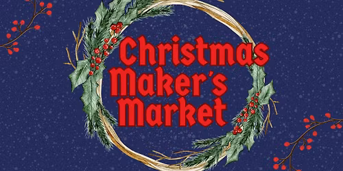 CHRISTMAS MAKER'S MARKET