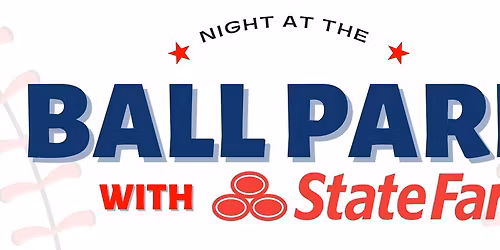 FREE Night at the BALL PARK with State Farm!