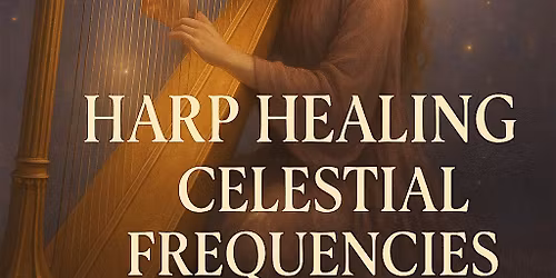 HARP HEALING SACRED SOUND EVENT