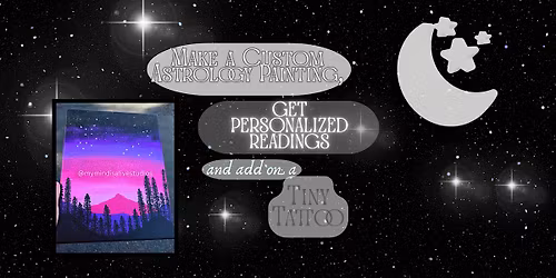 Custom Astrology Painting, Personalized Astrology Reading AND Tiny Tattoos!