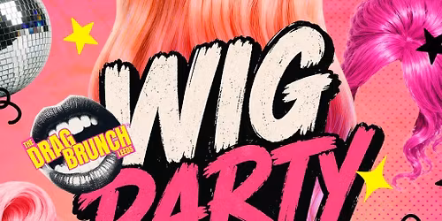 The Drag Brunch - Wear a Wig Party!
