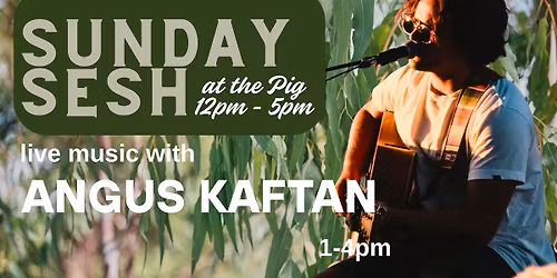 Live music @ The Bush Pig Inn with Angus Kaftan