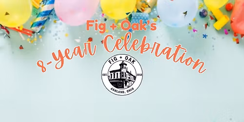 Fig + Oak: -year Celebration