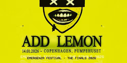 ADD LEMON - COPENHAGEN, PUMPEHUSET - THE FINALS 2026