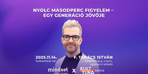 Nyolc m\u00e1sodperc figyelem - SZ\u00c9KESFEH\u00c9RV\u00c1R - Egy gener\u00e1ci\u00f3 j\u00f6v\u0151je - F. Tak\u00e1cs Istv\u00e1n